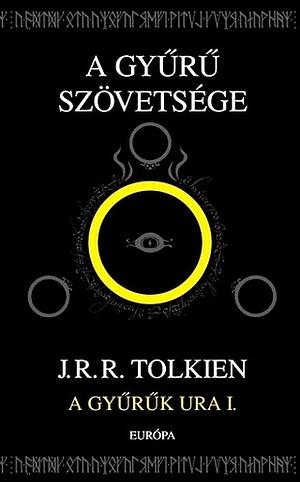 A gyűrű szövetsége by J.R.R. Tolkien