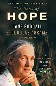 The Book of Hope: A Survival Guide for Trying Times by Jane Goodall