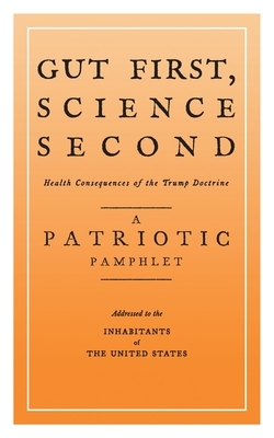 Gut First, Science Second: Health Consequences of the Trump Doctrine by Andrew Goldstein