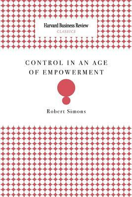 Control in an Age of Empowerment by Robert Simons