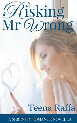 Risking Mr Wrong by Teena Raffa