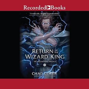 Return of the Wizard King by Chad Corrie
