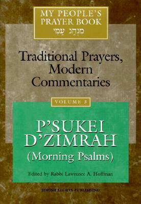 My People's Prayer Book, Vol. 3: P'sukei D'zimrah (Morning Psalms) by Lawrence A. Hoffman