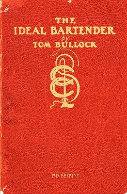 The Ideal Bartender 1917 Reprint by Tom Bullock, Ross Brown