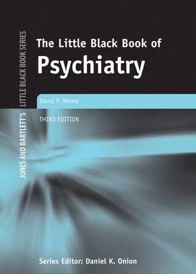 Little Black Book of Psychiatry by David P. Moore