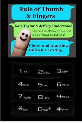 Rule of Thumb & Fingers: Clever and Amusing Rules for Texting by Kate Taylor, Jeffrey Underwood