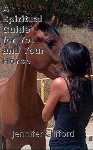 A spiritual guide for you and your horse by Jennifer McCann