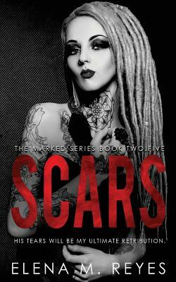 Scars (a Marked Series 2.5) by Elena M. Reyes