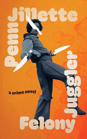 Felony Juggler by Penn Jillette