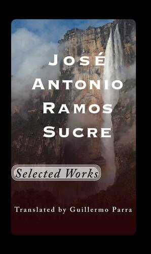 Selected Works by José Antonio Ramos Sucre