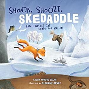 Snack, Snooze, Skedaddle by Laura Purdie Salas, Claudine Gévry