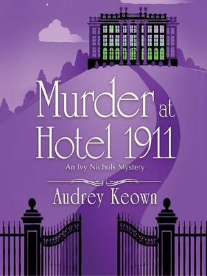 Murder at Hotel 1911 by Audrey Keown