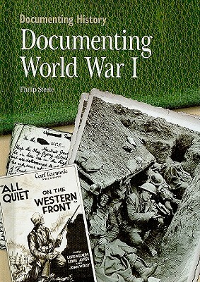 Documenting World War I by Philip Steele