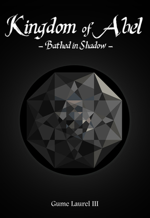 Kingdom of Abel - Bathed in Shadow by Gume Laurel III