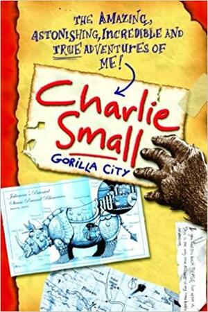 Charlie Small 1:Gorilla City by Charlie Small, Nick Ward
