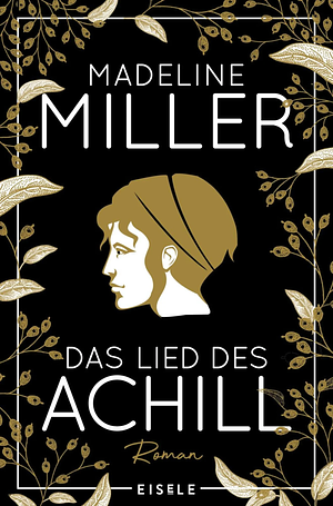 Das Lied des Achill: Mythos Achill neu erzählt. Von der Autorin des Bestsellers "Circe" - Der TikTok Hit in Deluxe-Ausgabe mit Goldschnitt - Das perfekte Weihnachtsgeschenk by Madeline Miller