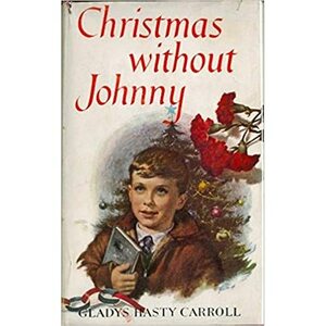 Christmas Without Johnny by Gladys Hasty Carroll