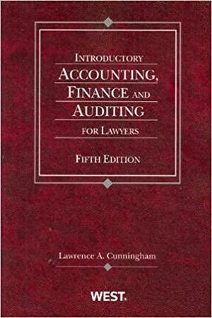 Introductory Accounting, Finance and Auditing for Lawyers by Lawrence A. Cunningham