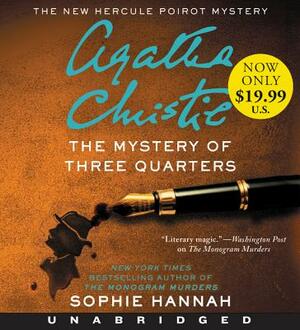 The Mystery of Three Quarters: The New Hercule Poirot Mystery by Sophie Hannah
