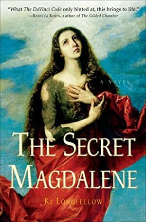 The Secret Magdalene by Ki Longfellow