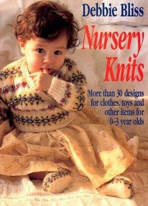 Nursery Knits: More Than 30 Designs for Clothes, Toys and Other Items for 0-3 Year Olds by Debbie Bliss