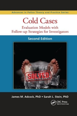 Cold Cases: Evaluation Models with Follow-Up Strategies for Investigators, Second Edition by Sarah L. Stein, James M. Adcock