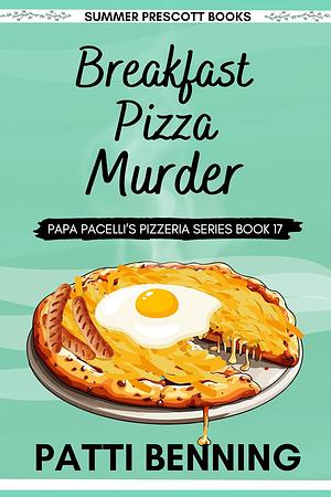 Breakfast Pizza Murder by Patti Benning