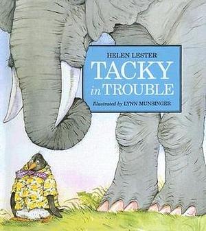 Tacky in Trouble: Tacky the Penguin by Helen Lester, Helen Lester