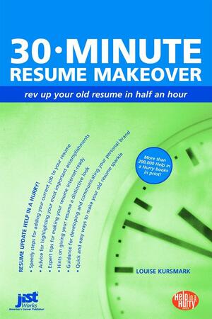 30-Minute Resume Makeover: Rev Up Your Resume in Half an Hour by Louise M. Kursmark