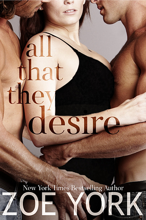 All That They Desire by Zoe York