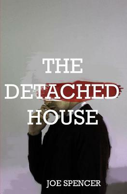 The Detached House by Joe Spencer