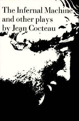 The Infernal Machine: & Other Plays by Jean Cocteau