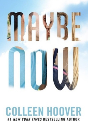 Maybe Now by Colleen Hoover