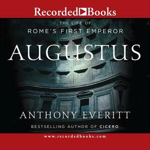 Augustus: The Life of Rome's First Emperor by 