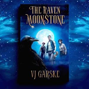 The Raven Moonstone: An Enchanting Fantasy Adventure in a Mysterious Small Town near you. by V.J. Garske