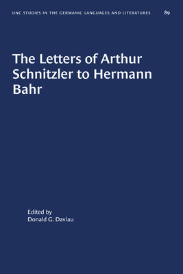 The Letters of Arthur Schnitzler to Hermann Bahr: Edited, Annotated, and with an Introduction by 