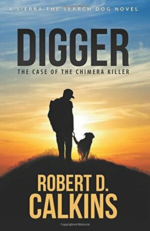 Digger: Sierra and the Case of the Chimera Killer by Robert D. Calkins