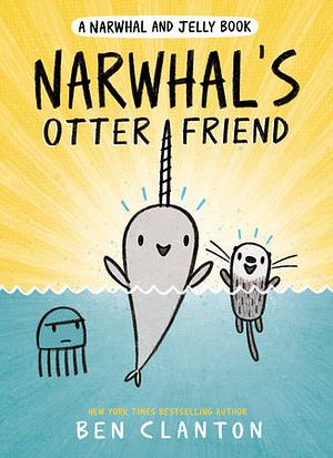 Narwhal's Otter Friend by Ben Clanton