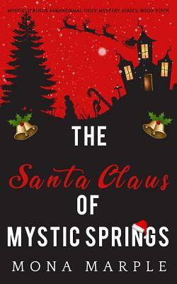 The Santa Claus of Mystic Springs by Mona Marple