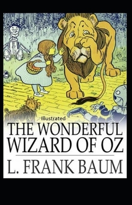 The Wonderful Wizard of Oz Illustrated by L. Frank Baum