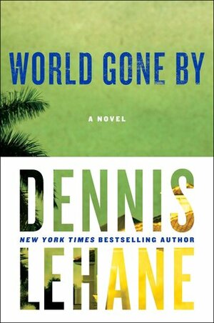 World Gone By by Dennis Lehane