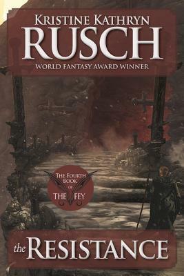 The Resistance: The Fourth Book of The Fey by Kristine Kathryn Rusch