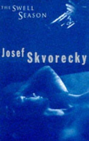 Swell Season by Josef Škvorecký, Josef Škvorecký