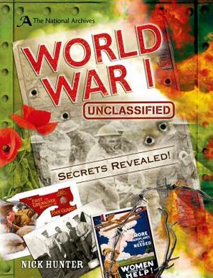 The National Archives: World War I Unclassified by Nick Hunter