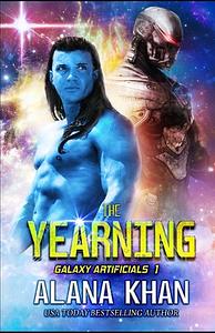 The Yearning: A Protective Robot Rescue Science Fiction Romance by Alana Khan
