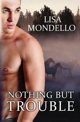 Nothing But Trouble by Lisa Mondello