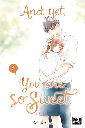 And Yet You Are So Sweet, Tome 6 by Kujira Anan