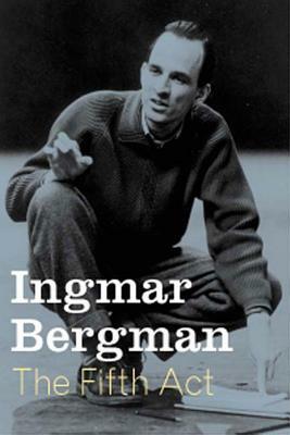The Fifth ACT by Ingmar Bergman