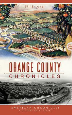 Orange County Chronicles by Phil Brigandi