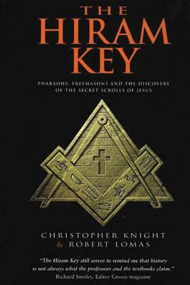 The Hiram Key: Pharaohs, Freemasonry, and the Discovery of the Secret Scrolls of Jesus by Robert Lomas